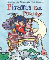 Pirates Eat Porridge (Neal Porter Books) 1596433043 Book Cover