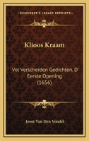 Klioos Kraam: Vol Verscheiden Gedichten. D' Eerste Opening (1656) 1166214974 Book Cover