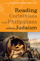 Reading Corinthians and Philippians within Judaism: Collected Essays of Mark D. Nanos, vol. 4 1532617585 Book Cover