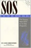 Sos Sobriety: The Proven Alternative to 12-Step Programs 0879757264 Book Cover