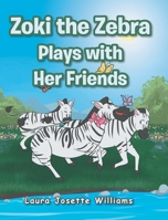 Zoki the Zebra Plays with Her Friends 1645597547 Book Cover