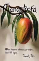 Mangotoofa: What happens when you go too far… could kill a guy. B0HGXJKBQC Book Cover
