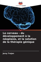 Le cerveau - du développement à la néoplasie, et la solution de la thérapie génique (French Edition) 6208040728 Book Cover