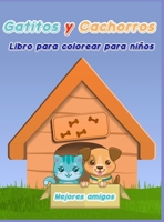 Libro para Colorear de Gatitos y Cachorros para Niños: Libro para colorear de perros y gatos para niños/ Un divertido libro de regalo para colorear ... los gatitos y los cachorros 9484262058 Book Cover
