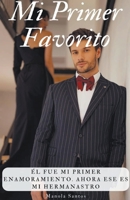 Mi Primer Favorito Él fue mi primer enamoramiento. Ahora ese es mi hermanastro. (Mi Premier Favolito) B0CDFYWZ7V Book Cover