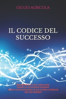 Il Codice Del Successo: Riprogramma il tuo subconscio Supera le convinzioni limitanti Scopri come potenziare la tua mente e vivere la vita che B092C69TK3 Book Cover