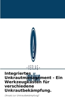 Integriertes Unkrautmanagement - Ein Werkzeugkasten f�r verschiedene Unkrautbek�mpfung. 6204006037 Book Cover