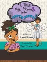 I Think My Mommy Is the Tooth Fairy 1524614475 Book Cover