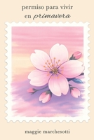 Permiso para vivir en primavera B0GMNWVK34 Book Cover