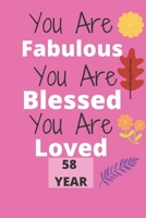 You Are Fabulous, Blessed & Loved 58th Birthday Gift: Lined Notebook / Journal Gift For women, men, girls, boys and coworkers, 110 Pages, 6x9, Soft Cover, Matte Finish 1661561144 Book Cover