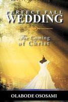 Perfect Fall Wedding: The Coming of Christ 1467001880 Book Cover