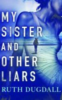 My Sister and Other Liars 1503942287 Book Cover