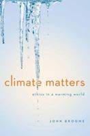 Climate Matters: Ethics In A Warming World 0393063364 Book Cover