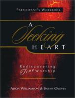 A Seeking Heart: Rediscovering True Worship 1563097370 Book Cover