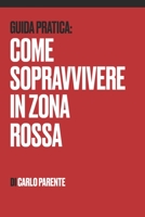 Guida Pratica: Come Sopravvivere in Zona Rossa B08T46R7BG Book Cover