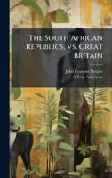 The South African Republics, Vs. Great Britain 1023992183 Book Cover