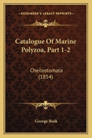 Catalogue Of Marine Polyzoa, Part 1-2: Cheilostomata 1160708800 Book Cover