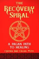 The Recovery Spiral: A Pagan Path to Healing: A Pagan Path to Healing 0806525126 Book Cover