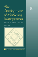 The Development of Marketing Management: The Case of the USA C. 1910-1940 0367349019 Book Cover
