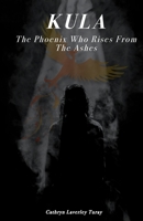 Kula: The Phoenix Who Rises From The Ashes 1647730058 Book Cover