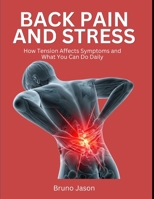 Back Pain and Stress: How Tension Affects Symptoms and What You Can Do Daily B0H11ZFWDV Book Cover