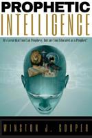 Prophetic Intelligence: It's Great that You Can Prophesy, but are You Educated as a Prophet? 1540450333 Book Cover