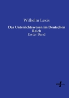 Das Unterrichtswesen im Deutschen Reich: Erster Band (German Edition) 3737226326 Book Cover