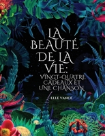 La beauté de la vie: vingt-quatre cadeaux et une chanson B09KN4G5D8 Book Cover