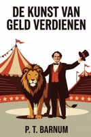 De Kunst Van Geld Verdienen: Gouden Regels om Geld te Verdienen (Dutch Edition) B0GHYJQMZJ Book Cover