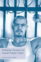 Rethinking Chicana/o and Latina/o Popular Culture 0230616054 Book Cover