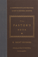 The Pastor's Book: A Comprehensive and Practical Guide to Pastoral Ministry 143354587X Book Cover