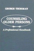 Counseling Older Persons: A Professional Handbook 0398059942 Book Cover