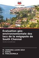 Évaluation géo-environnementale des lacs de la mégapole de South Chennai: Facteurs de détresse 6205716410 Book Cover