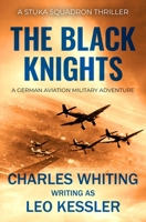 The Black Knights: A German aviation military adventure (Stuka Squadron Thrillers) 0854952276 Book Cover