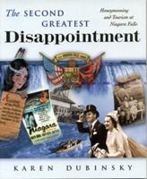 The Second Greatest Disappointment: Honeymooners, Heterosexuality, and the Tourist Industry at Niagara Falls 0813526566 Book Cover