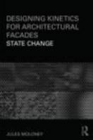 Designing Kinetics for Architectural Facades: State Change 0415610346 Book Cover
