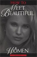 How to Meet Beautiful Women 0965295265 Book Cover