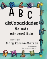 ABC disCapacidades: No más minusválido (Spanish Edition) B0FNYHW496 Book Cover