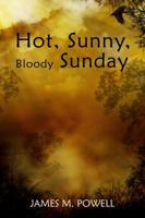 Hot, Sunny, Bloody Sunday 1434918483 Book Cover