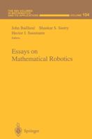 Essays on Mathematical Robotics (The IMA Volumes in Mathematics and its Applications) 0387985964 Book Cover