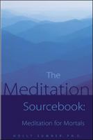Meditation Sourcebook, The : Meditation for Mortals 0737303964 Book Cover