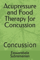 Acupressure and Food Therapy for Concussion: Concussion (Common People Medical Books - Part 3) B0CSD2XSM3 Book Cover