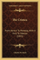 The Crimea: From Kertch To Perekop, With A Visit To Odessa 1165089092 Book Cover