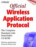 Official Wireless Application Protocol 2.0: The Complete Standard with Searchable CD-ROM [With *] 0471327557 Book Cover