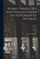 Works. Translated Into English Under the Editorship of W.D. Ross; Volume 2 1018546138 Book Cover