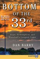 Bottom of the 33rd: Hope and Redemption in Baseball's Longest Game 006201448X Book Cover