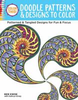 Color This! Doodle Patterns & Designs to Color: Patterned & Tangled Designs for Fun & Focus 1497201713 Book Cover