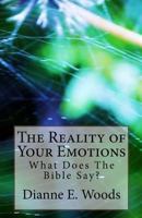 The Reality of Your Emotions - What Does the Bible Say? 1489578218 Book Cover