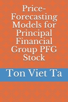 Price-Forecasting Models for Principal Financial Group PFG Stock B089LYGZL2 Book Cover
