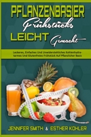 Pflanzenbasiertes Fr�hst�ck Leicht Gemacht: Leckeres, Einfaches Und Unwiderstehliches Kohlenhydratarmes Und Glutenfreies Fr�hst�ck Auf Pflanzlicher Basis (Plant Based Breakfast Made Easy) 1802411496 Book Cover